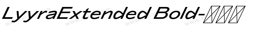 LyyraExtended Bold字体转换 LyyraExtended Bold字体转换